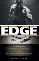 The Edge: The War against Cheating and Corruption in the Cutthroat World of Elite Sports 1938901576 Book Cover