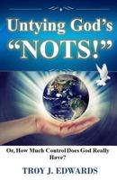 Untying God's "Nots": Or, How Much Control Does God Really Have? 1535260580 Book Cover