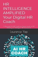 HR INTELLIGENCE AMPLIFIED Your Digital HR Coach: A Personal AI HR Coach for Seven Levels of HR Mastery for Malaysia HR Professional B0H36LFZZD Book Cover