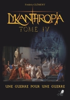 Lykanthropia, Tome 4 : Une guerre pour une guerre 238157106X Book Cover