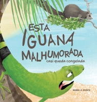 ESTA IGUANA MALHUMORADA: Casi Queda Congelada B0CDNGK5FK Book Cover