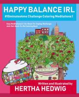 Happy Balance IRL #10minutes4me Challenge Coloring Meditations 1: Easy Meditations & I-So-Need-To-Unplug-Recharge-And-Get-Back-To-Me Coloring Book (Volume 1) 0998520241 Book Cover