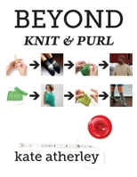 Beyond Knit & Purl 1937513033 Book Cover