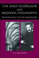 The Early Heidegger & Medieval Philosophy: Phenomenology for the Godforsaken 0813221870 Book Cover