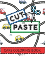 Cut and Paste Car Coloring Book Ages 2-5: Scissor Skills to Color, Cut and Play Book; Cutting Practice Activity for Toddlers B08ZW1RQWY Book Cover