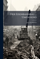 Der Eisenbahnbau ... Umfassend (German Edition) 1024535207 Book Cover