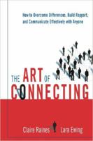 The Art of Connecting: How to Overcome Differences, Build Rapport, And Communicate Effectively With Anyone 0814408729 Book Cover