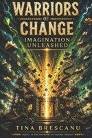 Warriors of Change: Imagination Unleashed B0H4KB1K89 Book Cover