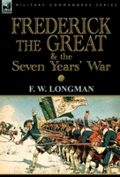 Frederick The Great And The Seven Years War 0857065823 Book Cover