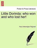 Little Dorinda: who won and who lost her! 1241224293 Book Cover