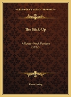 The Stick-Up; A Rough-Neck Fantasy 0548612730 Book Cover