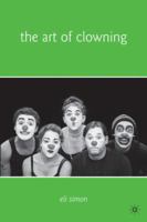 The Art of Clowning: More Paths to Your Inner Clown 0230339093 Book Cover