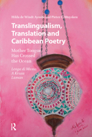 Translingualism, Translation and Caribbean Poetry: Mother Tongue Has Crossed the Ocean 9463727442 Book Cover