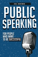 Public Speaking: For People Who Want To Be Successful 1703267044 Book Cover