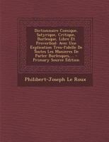 Dictionnaire Comique, Satyrique, Critique, Burlesque, Libre Et Proverbial: Avec Une Explication Tres-Fidele De Toutes Les Maniéres De Parler ... Dans Les Meilleu... 1172807884 Book Cover