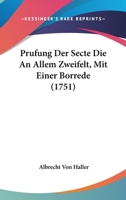 Prufung Der Secte Die An Allem Zweifelt, Mit Einer Borrede (1751) 1104893460 Book Cover