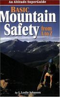 Basic Mountain Safety: From A to Z (Recreation Superguides) (Recreation Superguides) 1552650235 Book Cover