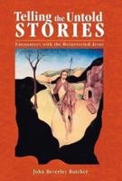 Telling the Untold Stories: Encounters With the Resurrected Jesus 1563383489 Book Cover