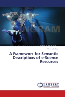 A Framework for Semantic Descriptions of e-Science Resources 3659361224 Book Cover