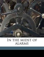 In the Midst of Alarms. 1514332299 Book Cover