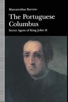 The Portuguese Columbus: Secret Agent of King John II 1349219967 Book Cover