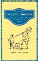 Life's Little Annoyances: True Tales of People Who Just Can't Take It Anymore 0805083030 Book Cover