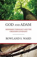 God & Adam: Reformed Theology And The Creation Covenant 095862416X Book Cover