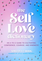 The Self-Love Dictionary: An A-to-Z Guide to Cultivating Inner Love B0GZ6WDQRC Book Cover