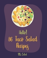 Hello! 86 Taco Salad Recipes: Best Taco Salad Cookbook Ever For Beginners [Book 1] 1710278579 Book Cover