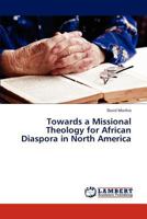 Towards a Missional Theology for African Diaspora in North America 3846506486 Book Cover