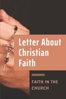 Letter About Christian Faith: Faith In The Church: Truth Of God Bible B09917QWJ8 Book Cover