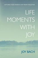 Life Moments with Joy 0999495607 Book Cover