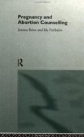 Pregnancy and Abortion Counselling 0415120101 Book Cover