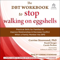 The Dbt Workbook to Stop Walking on Eggshells: Practical Skills for Families to Improve Relationships and Decrease Conflict When a Family Member Has B B0FBRK3T9Z Book Cover