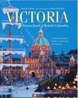 Victoria: Crown Jewel of British Columbia, Including Esquimalt, Oak Bay, Saanich and the Peninsula 1550175033 Book Cover