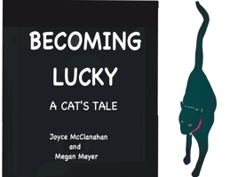 BECOMING LUCKY, A Cat's Tale B0CSVBTMX3 Book Cover