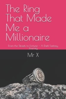 The Ring That Made Me a Millionaire: From the Streets to Fortune — A Dark Fantasy Journey B0GQD61CY2 Book Cover