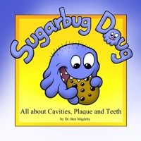 Sugarbug Doug: All About Cavities, Plaque, and Teeth 1439225001 Book Cover