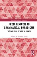 From Lexicon to Grammatical Paradigms: The Evolution of VOIR in French (Routledge Studies in Linguistics) 1041318138 Book Cover