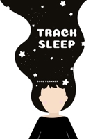 Track Sleep Goal Planner: Visualization Journal and Planner Undated 108668012X Book Cover