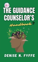 The Guidance Counsellor's Handbook 1533646546 Book Cover