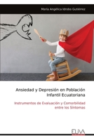 Ansiedad y Depresión en Población Infantil Ecuatoriana: Instrumentos de Evaluación y Comorbilidad entre los Síntomas (Spanish Edition) 9999339018 Book Cover