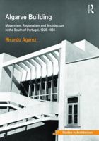 Algarve Building: Modernism, Regionalism and Architecture in the South of Portugal, 1925-1965 147245684X Book Cover