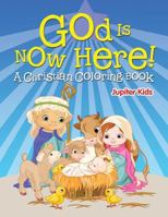 God is Now Here! 1682128210 Book Cover