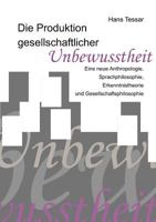 Die Produktion Gesellschaftlicher Unbewusstheit 3836660474 Book Cover