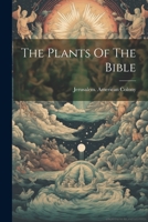 The Plants Of The Bible 1021257133 Book Cover
