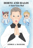 Horns and Halos: A Saint Gone Bad 1977253024 Book Cover