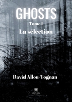 Ghosts: Tome I - La s�lection B09HYR3PJZ Book Cover