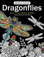 Dragonflies Adult Coloring Books Midnight Edition: Stess Relieving Patterns 1545462321 Book Cover
