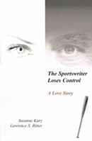 The Sportswriter Loses Control: A Love Story 0738819131 Book Cover